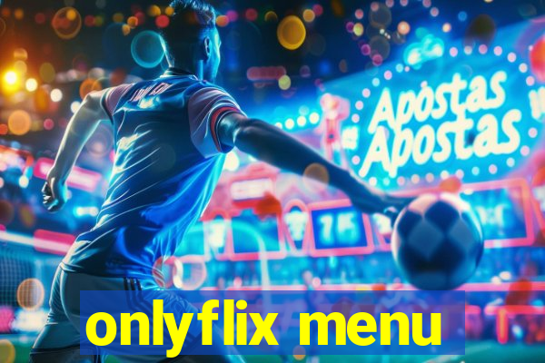 onlyflix menu